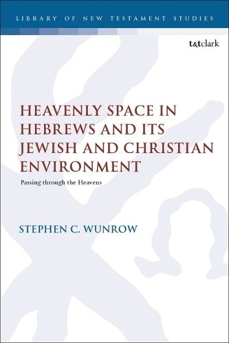 Cover image for Heavenly Space in Hebrews and Its Jewish and Christian Environment