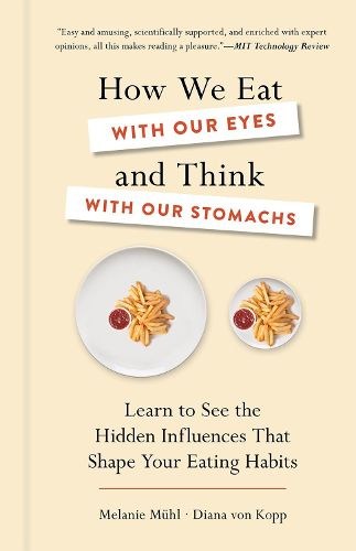 Cover image for How We Eat with Our Eyes and Think with Our Stomach: The Hidden Influences That Shape Your Eating Habits