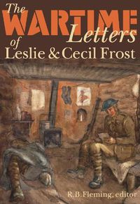 Cover image for The Wartime Letters of Leslie and Cecil Frost, 1915-1919