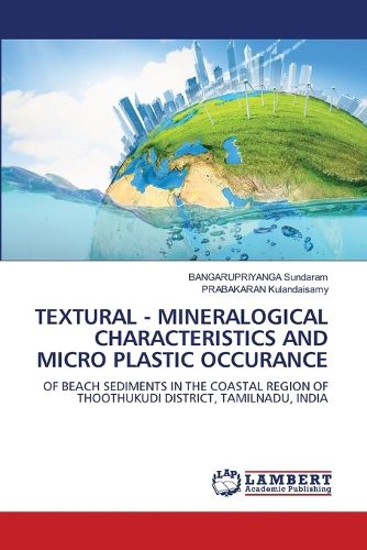 Cover image for Textural - Mineralogical Characteristics and Micro Plastic Occurance