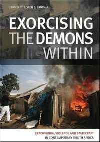 Cover image for Exorcising the demons within: xenophobia, violence and statecraft in contemporary South Africa