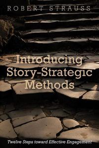 Cover image for Introducing Story-Strategic Methods: Twelve Steps Toward Effective Engagement