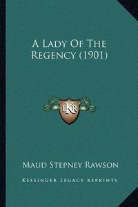 Cover image for A Lady of the Regency (1901)