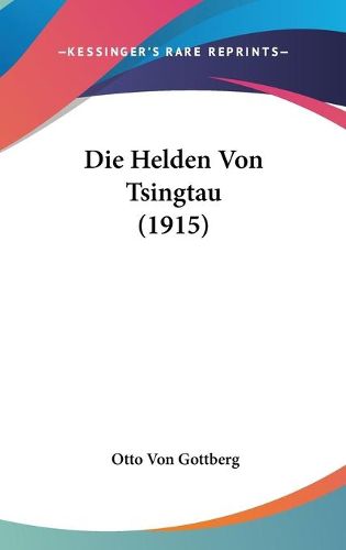 Cover image for Die Helden Von Tsingtau (1915)
