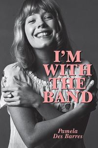 Cover image for I'm with the Band: Confessions of a Groupie