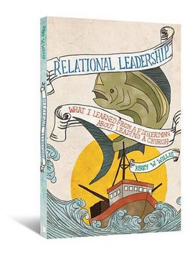 Cover image for Relational Leadership: What I Learned from a Fisherman about Leading a Church