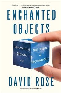 Cover image for Enchanted Objects: Innovation, Design, and the Future of Technology