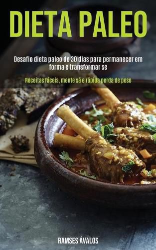 Cover image for Dieta Paleo: Desafio dieta paleo de 30 dias para permanecer em forma e transformar-se (Receitas faceis, mente sa e rapida perda de peso)