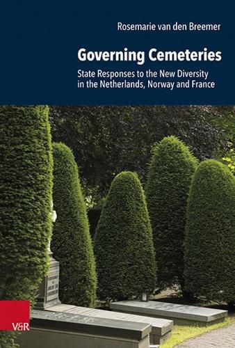 Governing Cemeteries: State Responses to the New Diversity in The Netherlands, Norway and France