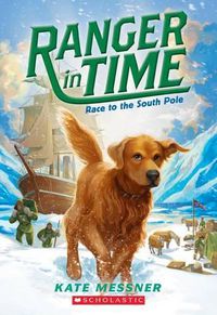 Cover image for Race to the South Pole (Ranger in Time #4): Volume 4