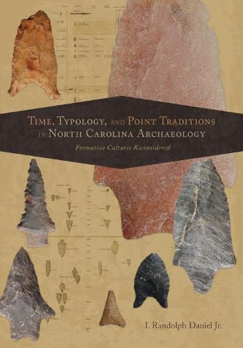 Cover image for Time, Typology, and Point Traditions in North Carolina Archaeology: Formative Cultures Reconsidered