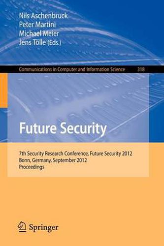 Cover image for Future Security: 7th Security Research Conference, Future Security 2012, Bonn, Germany, September 4-6, 2012. Proceedings