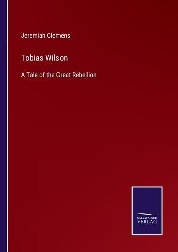 Cover image for Tobias Wilson: A Tale of the Great Rebellion