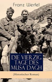 Cover image for Die vierzig Tage des Musa Dagh (Historischer Roman): Eindrucksvolles Epos uber die Vernichtung eines Volkes - Der Voelkermord an den Armeniern