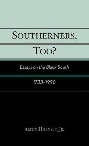 Cover image for Southerners, Too?: Essays on the Black South, 1733-1990