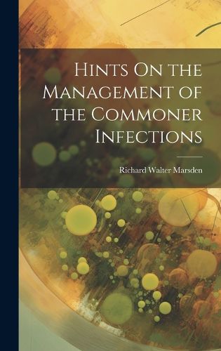 Cover image for Hints On the Management of the Commoner Infections