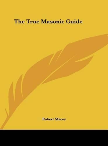 Cover image for The True Masonic Guide