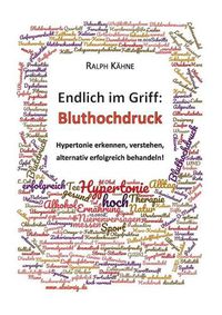 Cover image for Endlich im Griff: Bluthochdruck: Hypertonie erkennen, verstehen und alternativ erfolgreich behandeln