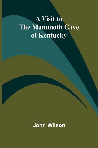 Cover image for A Visit to the Mammoth Cave of Kentucky