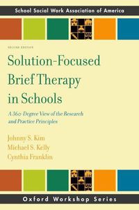Cover image for Solution-Focused Brief Therapy in Schools: A 360-Degree View of the Research and Practice Principles