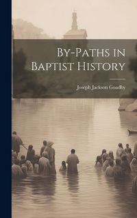 Cover image for By-Paths in Baptist History