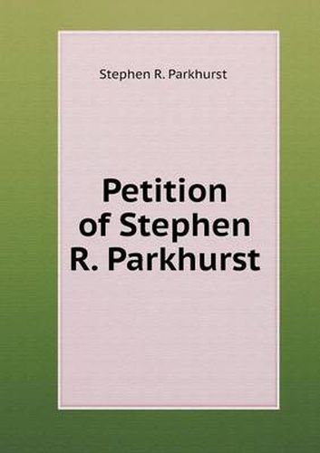 Petition of Stephen R. Parkhurst