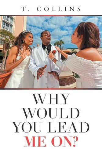 Cover image for Why Would You Lead Me On?