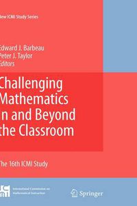 Cover image for Challenging Mathematics In and Beyond the Classroom: The 16th ICMI Study