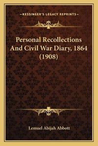 Cover image for Personal Recollections and Civil War Diary, 1864 (1908)