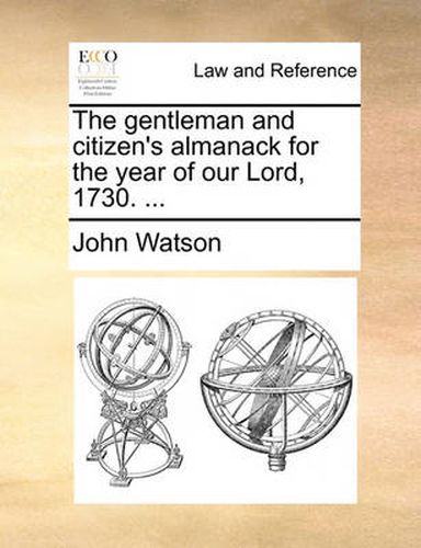 Cover image for The Gentleman and Citizen's Almanack for the Year of Our Lord, 1730. ...