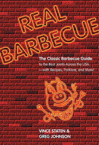 Cover image for Real Barbecue: The Classic Barbecue Guide To The Best Joints Across The Usa --- With Recipes, Porklore, And More!