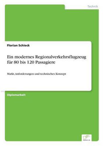 Cover image for Ein modernes Regionalverkehrsflugzeug fur 80 bis 120 Passagiere: Markt, Anforderungen und technisches Konzept
