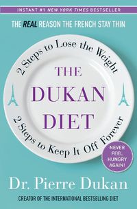Cover image for The Dukan Diet: 2 Steps to Lose the Weight, 2 Steps to Keep It Off Forever