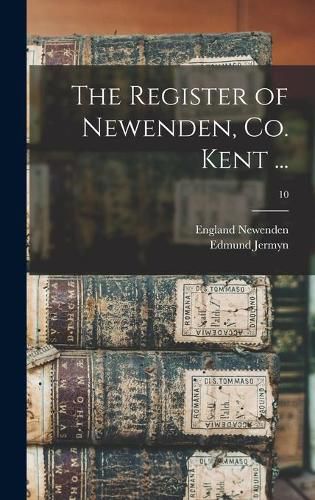 Cover image for The Register of Newenden, Co. Kent ...; 10
