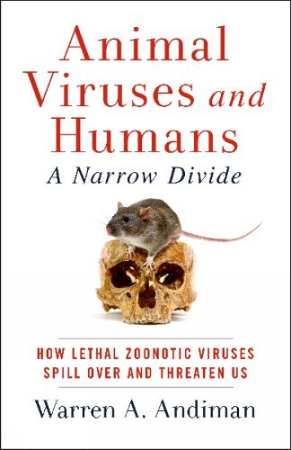 Cover image for Animal Viruses and Humans, a Narrow Divide: How Lethal Zoonotic Viruses Spill Over and Threaten Us