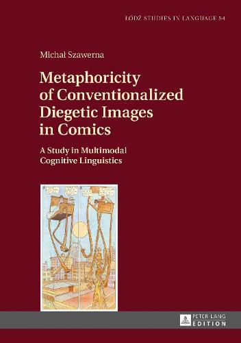 Cover image for Metaphoricity of Conventionalized Diegetic Images in Comics: A Study in Multimodal Cognitive Linguistics