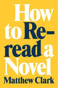 Cover image for How to Reread a Novel