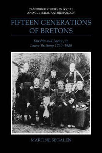 Cover image for Fifteen Generations of Bretons: Kinship and Society in Lower Brittany, 1720-1980