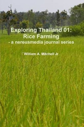 Exploring Thailand 01: Rice Farming - a Nereusmedia Journal Series