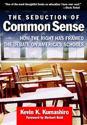 Cover image for The Seduction of Common Sense: How the Right Has Framed the Debate on America's Schools