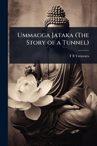 Cover image for Ummagga Jataka (The Story of a Tunnel)