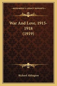 Cover image for War and Love, 1915-1918 (1919)