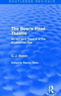 Cover image for The Boar's Head Theatre: An Inn-yard Theatre of the Elizabethan Age