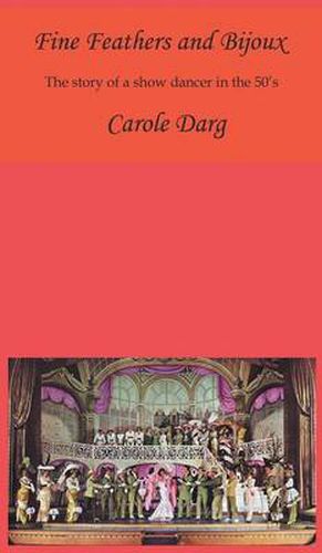 Cover image for Fine Feathers and Bijoux: The Story of a Show Dancer in the 50's