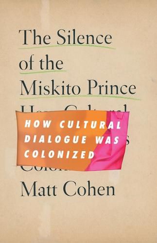 Cover image for The Silence of the Miskito Prince: How Cultural Dialogue Was Colonized