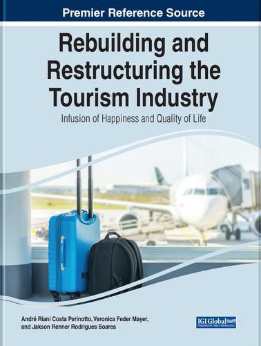 Cover image for Rebuilding and Restructuring the Tourism Industry: Infusion of Happiness and Quality of Life