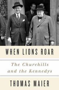 Cover image for When Lions Roar: The Churchills and the Kennedys