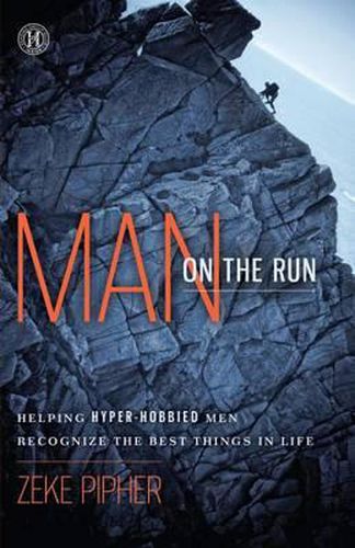 Cover image for Man on the Run: Helping Hyper-Hobbied Men Recognize the Best Things in Life (Original)
