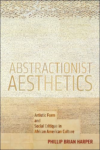 Cover image for Abstractionist Aesthetics: Artistic Form and Social Critique in African American Culture