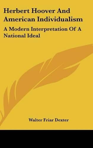 Cover image for Herbert Hoover and American Individualism: A Modern Interpretation of a National Ideal